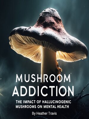 cover image of Mushroom Addiction